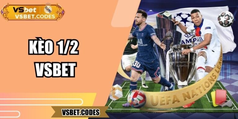 Kèo 1/2 Vsbet – Bùng Nổ Cược Nửa Trái, Theo Nhịp Trận Đấu