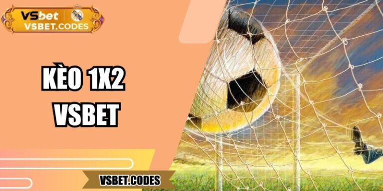 Kèo 1x2 Vsbet – Trải nghiệm cược bóng đá sống động hấp dẫn
