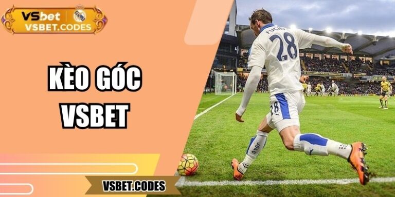 Kèo Góc Vsbet – Nơi Từng Pha Bóng Quyết Định Chiến Thắng