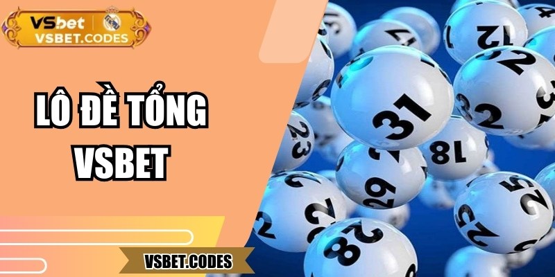 Lô Đề Tổng Vsbet – Chiến Lược Nâng Cao, Tỷ Lệ Trúng Hiệu Quả