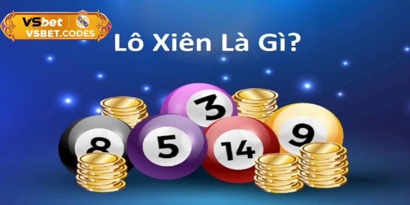 Lô Xiên Vsbet Mở Ra Trải Nghiệm Cược Đầy Cuốn Hút 1 Lô xiên Vsbet là dạng cược ghép nhiều số trong một lượt