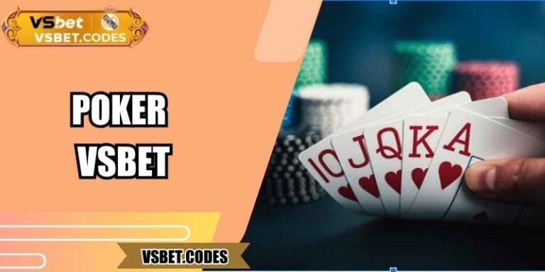 Poker Vsbet - Chi Tiết Cách Chơi Và Mẹo Thắng Lớn 6 Poker Vsbet - Chi Tiết Cách Chơi Và Mẹo Thắng Lớn