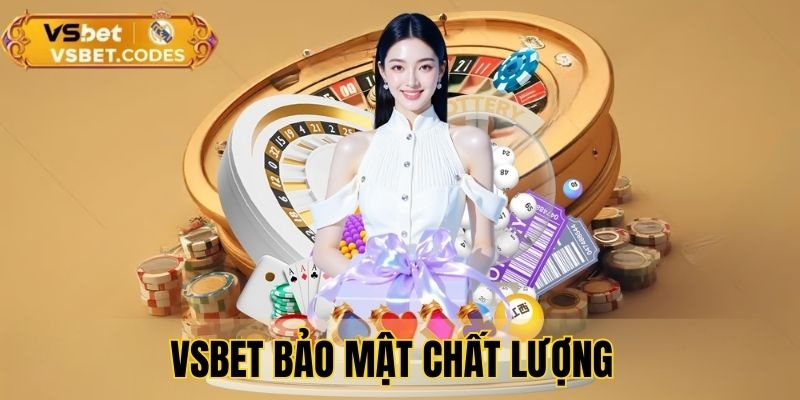 VSBet bảo mật chất lượng