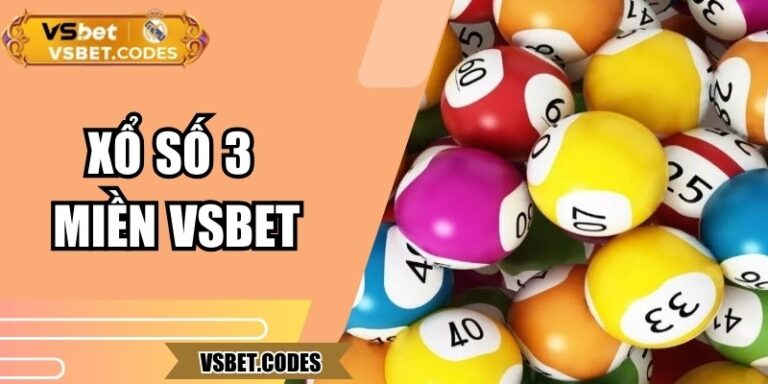 Xổ Số 3 Miền Vsbet – Cơ Hội Trúng Thưởng Trực Tuyến Thú Vị